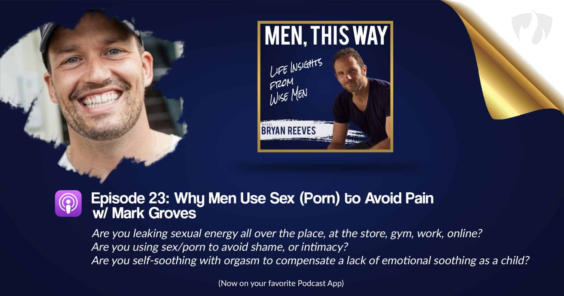 Porn 2019 W Com - Why Men Use Sex (Porn) to Avoid Pain w/ Mark Groves (023) - Bryan Reeves