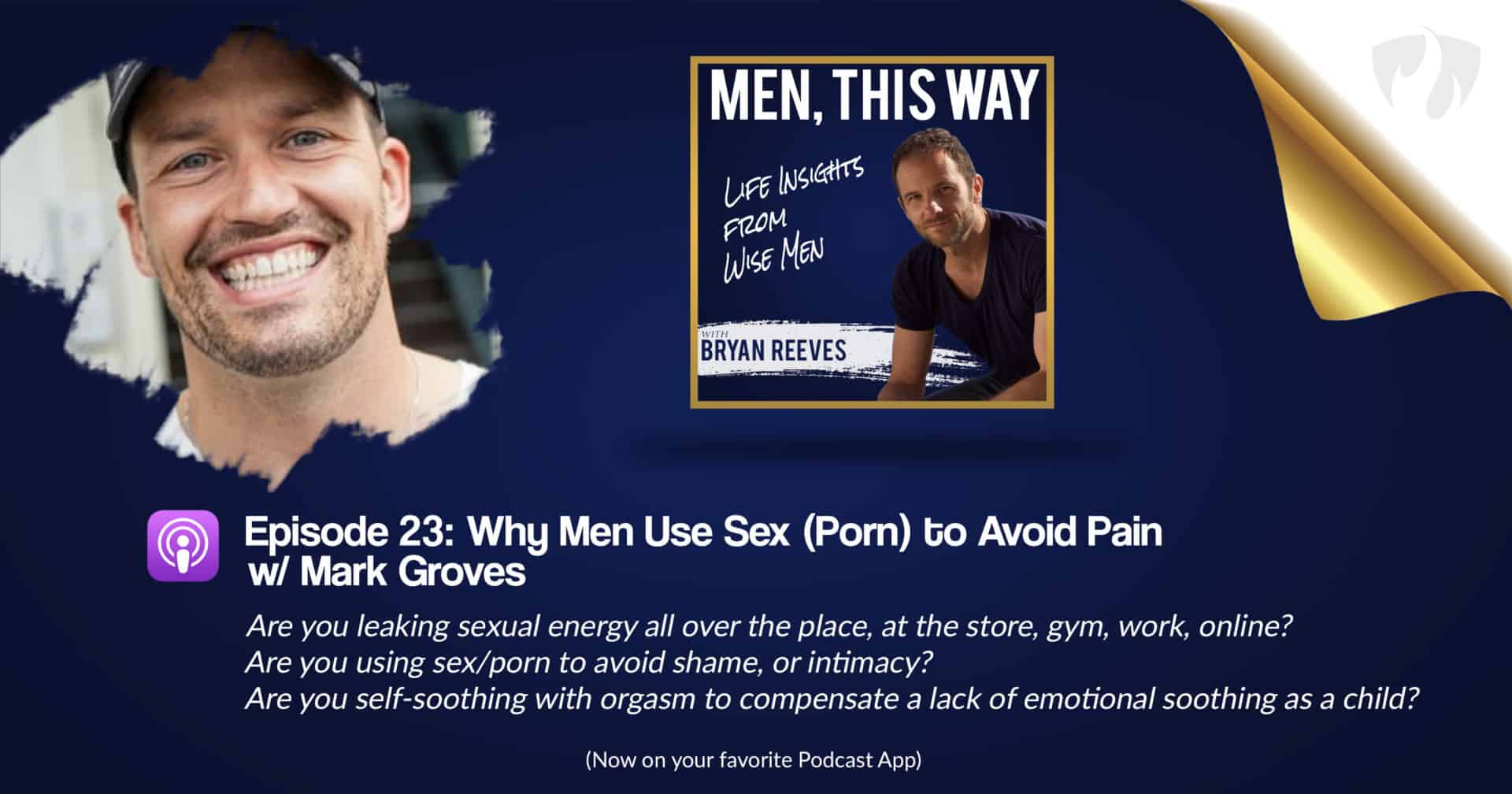 Emotional Sex - Why Men Use Sex (Porn) to Avoid Pain w/ Mark Groves (023 ...