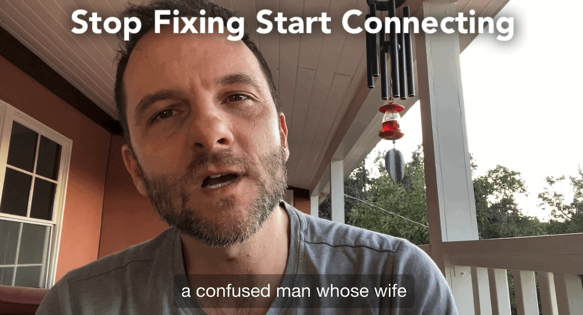 Stop Fixing, Start Connecting (and Save Your Relationship)